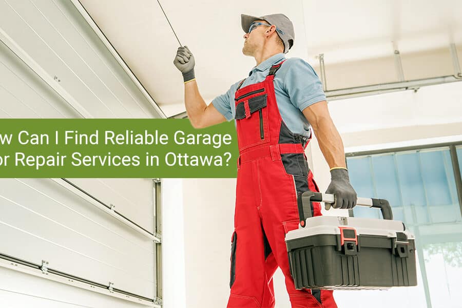 How Can I Find Reliable Garage Door Repair Services in Ottawa