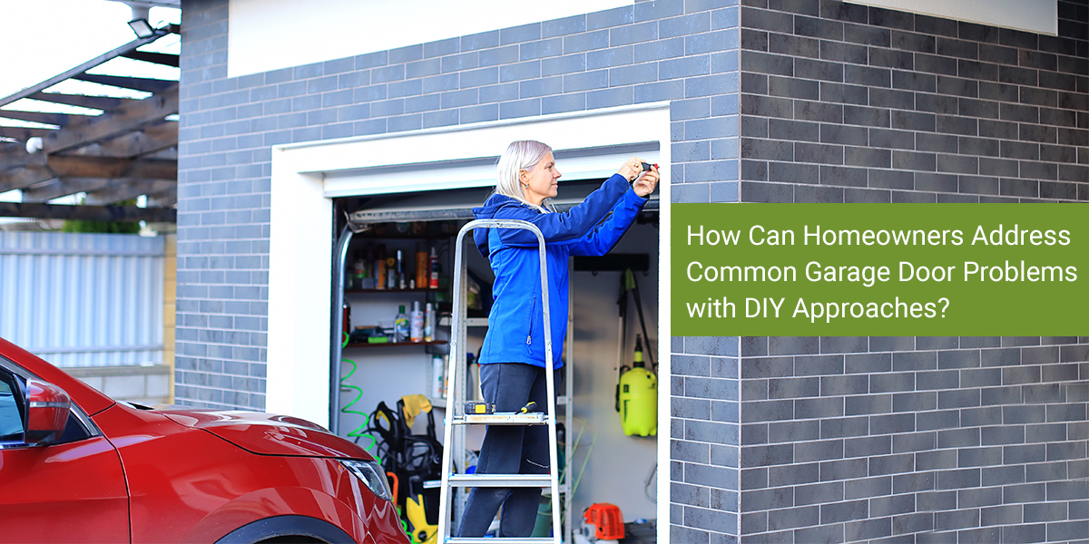 How Can Homeowners Address Common Garage Door Problems with DIY Approaches