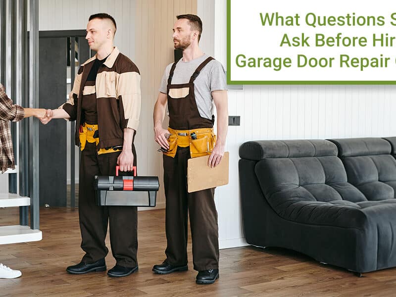 Questions Should I Ask Before Hiring a Garage Door Repair Company