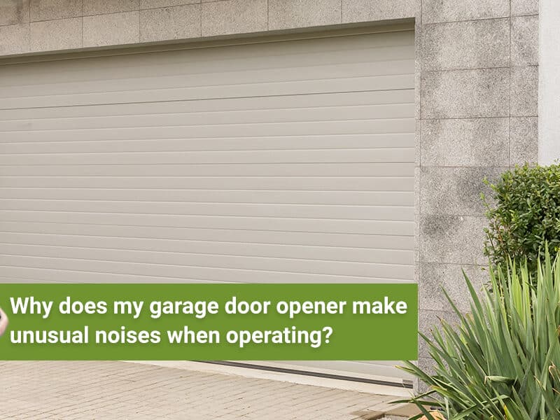 Why does my garage door opener make unusual noises when operating