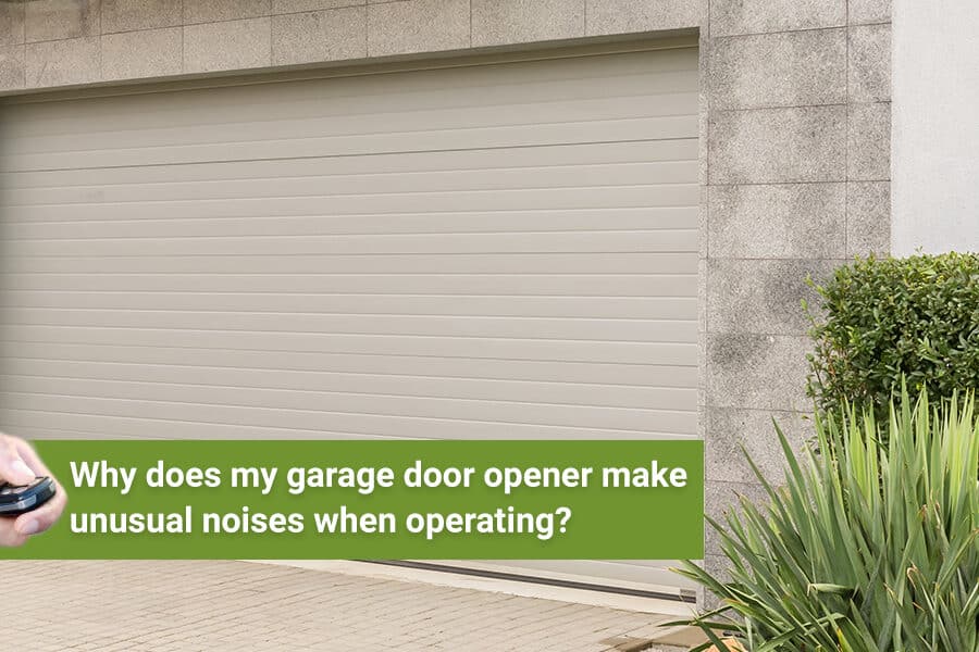 Why does my garage door opener make unusual noises when operating