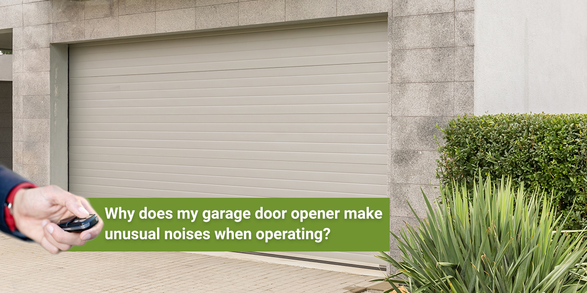 Why does my garage door opener make unusual noises when operating