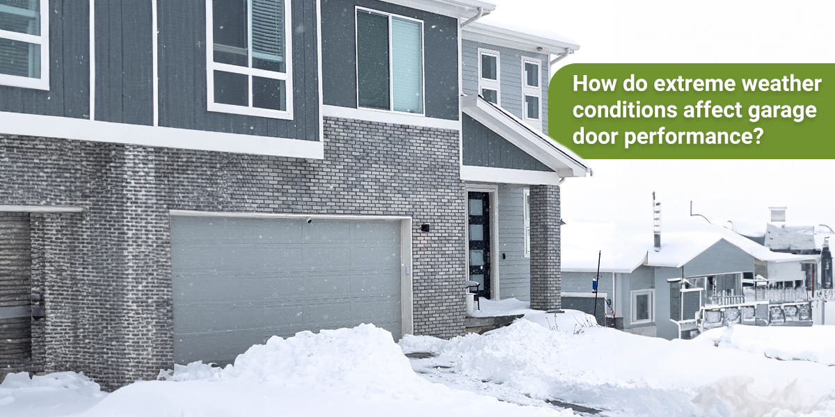 How do extreme weather conditions affect garage door performance